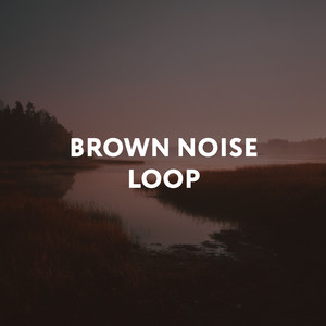 Brown Noise Sleep Sound (Loopable) by Brown Noise For Deep Sleep, White Noise For Deep Sleep