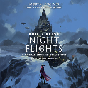 Night Flights [A Mortal Engines Collection (Unabridged)]