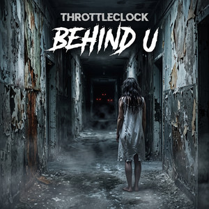 BEHIND U by THROTTLECLOCK