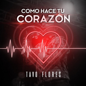 Tavo Flores - Como hace Tu Corazón