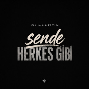 Sende Herkes Gibi Be by DJ Muhittin