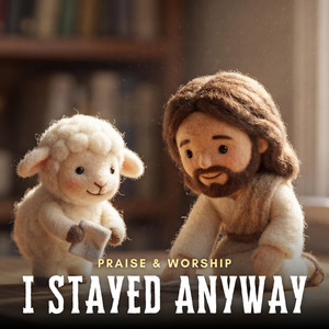 I Stayed Anyway