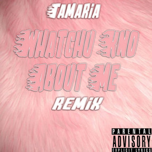 Tamaria - Whatchu Kno About Me (Remix)