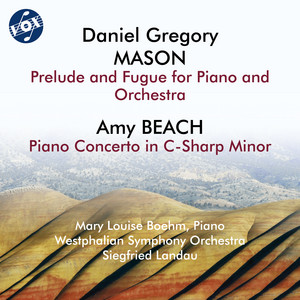 Mason: Prelude & Fugue for Piano & Orchestra, Op. 20 - Beach: Piano Concerto in C-Sharp Minor, Op. 45