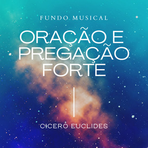 Cicero Euclides - Fundo Musical Oração e Pregação Forte 1