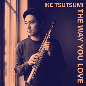The Way You Love by Ike Tsutsumi
