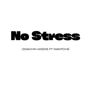 No stress by JOACHIN MIGOS, Wantché