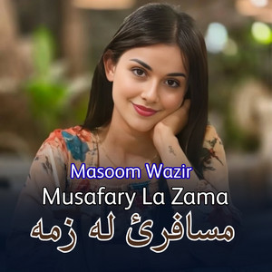 Masoom Wazir - Musafary La Zama