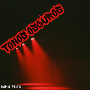 TONOS OSCUROS by MIKE FLOW