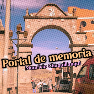 Portal de la Memoria by Mauricio Chuquillanqui