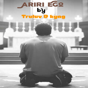 Truluv D Kyng & Okafor Chigozie - Ariri Ego