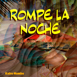 Rompe la Noche by Kairo Mambo