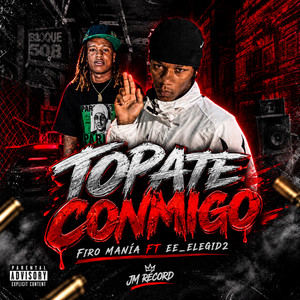 TOPATE CONMIGO by Firo Mania, Ee_Elegid2