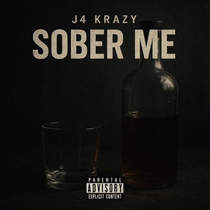 Sober Me by J4 Krazy