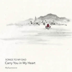 Carry You In My Heart (For My Dad) by MyEspressivo