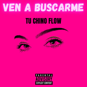 VEN A BUSCARME by TU CHINO FLOW