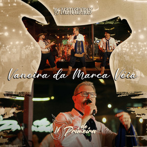 Os Mateadores - Vaneira da Marca Véia (De Primeira) [Ao Vivo]