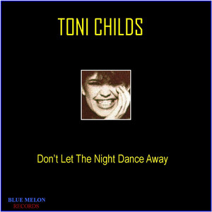Don't Let the Night Dance Away by Toni Childs