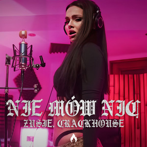 ZUSJE & CrackHouse - NIE MÓW NIC