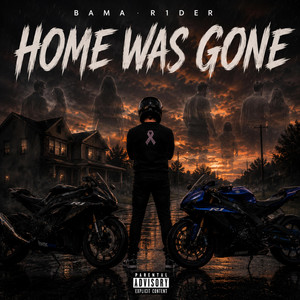 Home Was Gone by Bama R1der