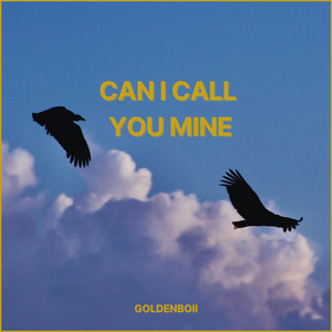 Can I call you mine? by Goldenboii
