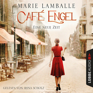 Eine neue Zeit [Café Engel, Teil 1 (Gekürzt)]
