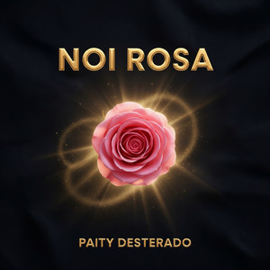 Paity Desterado - NOI ROSA