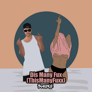 Dis Many Fux (ThisManyFuxx) by Dubskie