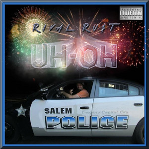 Uh Oh by RiVal Ru$t