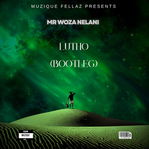 Mr Woza Nelani - Lutho (Bootleg)