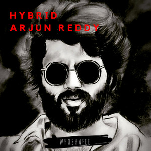 Hybrid Arjun Reddy
