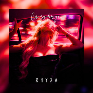 Crazy For You by RHYXA