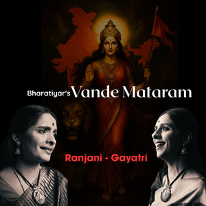 Bharatiyar's Vande Mataram - Tamil by Ranjani-Gayatri