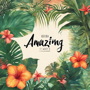 Amazing by Rekoba, Weazy B