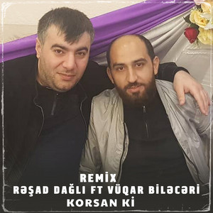 Resad Dagli - Korsan Ki (feat. Vüqar Biləcəri) [Remix]