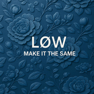 Make It The Same by LØW