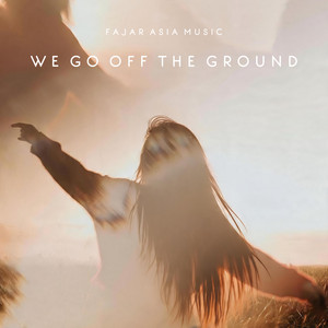 We Go off the Ground by Fajar Asia Music