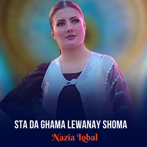 Nazia Iqbal - Sta Da Ghama lewanay Shoma