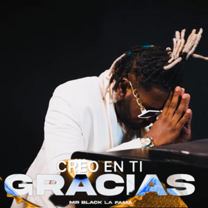 CREO EN TI GRACIAS by Mr Black la Fama