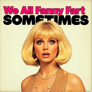Stacy Stills - We All Fanny Fart Sometimes