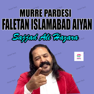 Sajjad Ali Hazara - Murre Pardesi Faletan Islamabad Aiyan