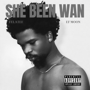 She Been Wan by Felatee, EF Moon