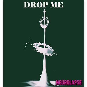 Drop Me - Radio Edit by Neurolapse