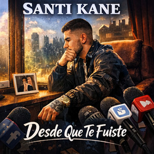 Desde Que Te Fuiste by Santi Kane