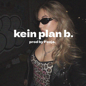 kein plan b. by Fenja.