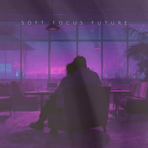Soft Focus Future by pr3ttyg1rl