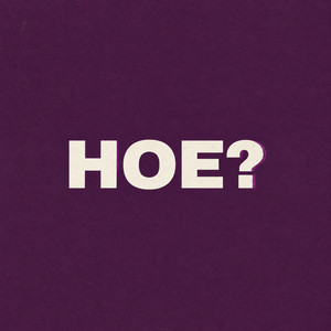 HOE? by NameOnTheBeat