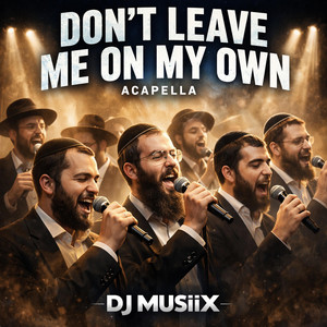 Don't Leave Me On My Own - Acapella by DJ MUSIIX