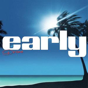 EARLY by Driino