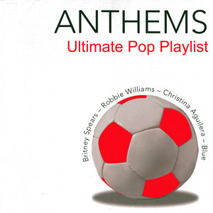 Anthems - Ultimate Pop Playlist album